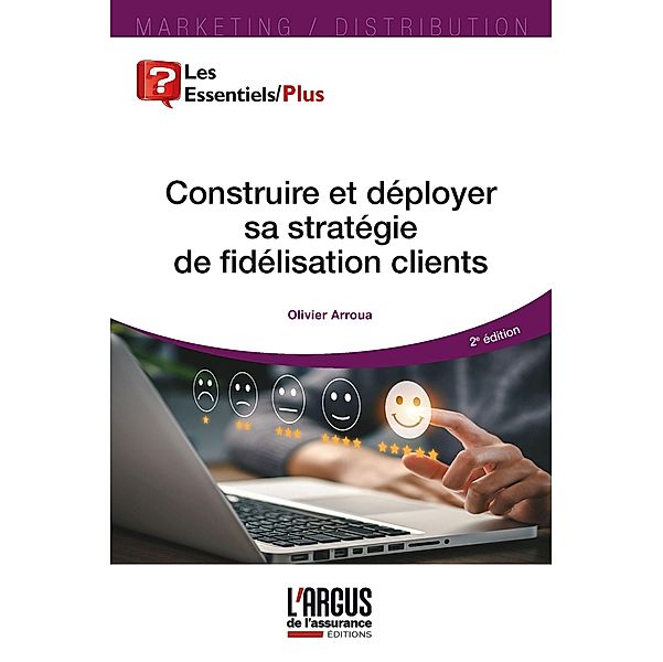 Construire et déployer sa stratégie de fidélisation clients / Les Essentiels, Olivier Arroua