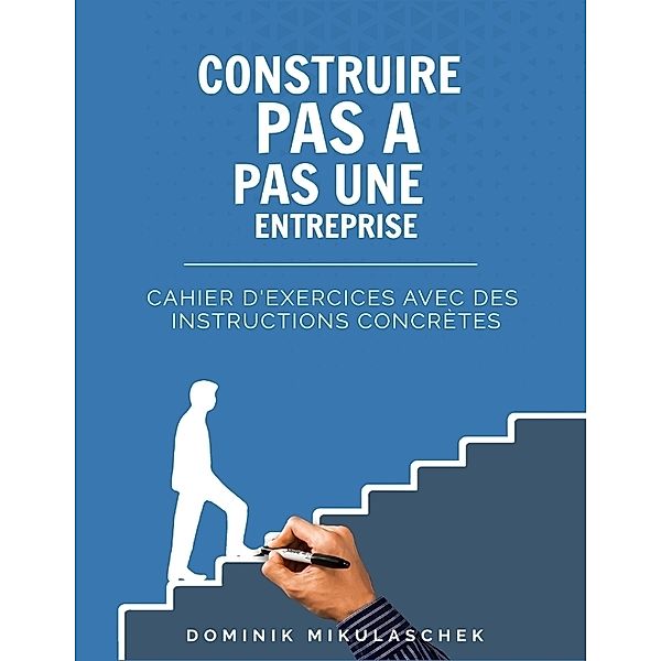 Construire pas à pas une entreprise prospère, Dominik Mikulaschek