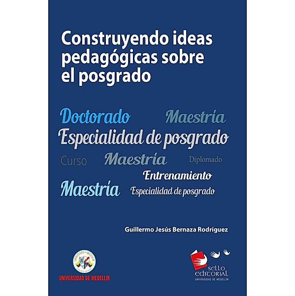 Construyendo ideas pedagógicas sobre el posgrado, Guillermo Jesús Bernaza Rodríguez