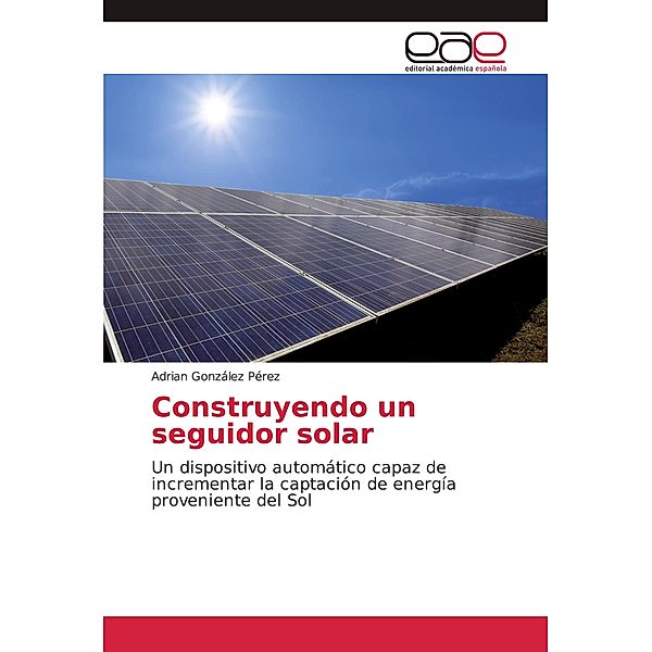 Construyendo un seguidor solar, Adrian González Pérez