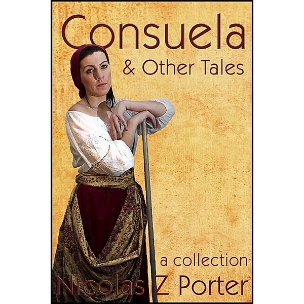 Consuela & Other Tales / StoneThread Publishing, Nicolas Z Porter