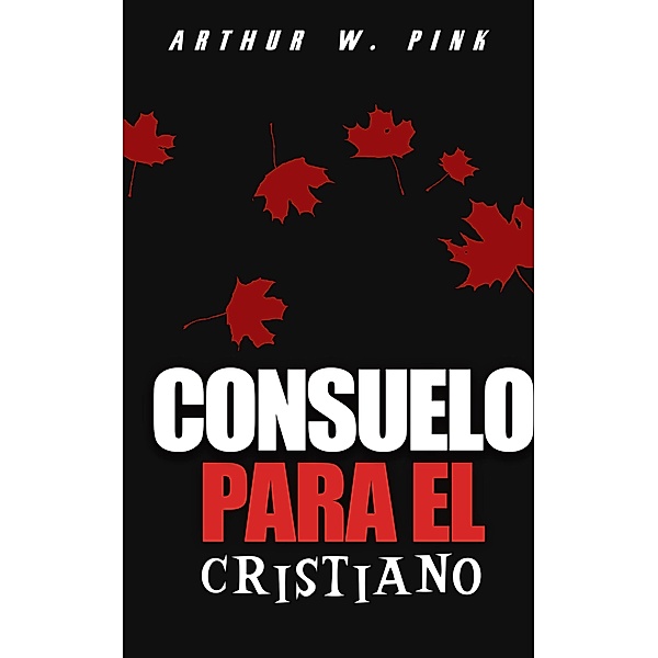 Consuelo para el cristiano, Arthur W. Pink