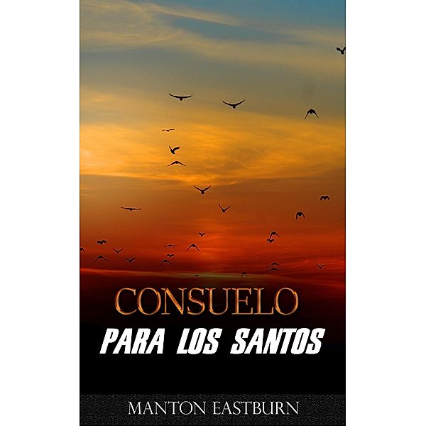 Consuelo para los santos, Manton Eastburn