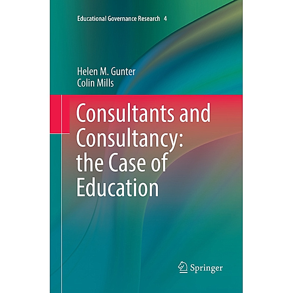 Consultants and Consultancy: the Case of Education, Helen M. Gunter, Colin Mills