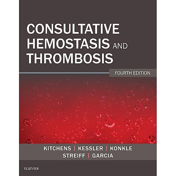Consultative Hemostasis and Thrombosis, Craig S. Kitchens, Barbara A Konkle, Craig M. Kessler