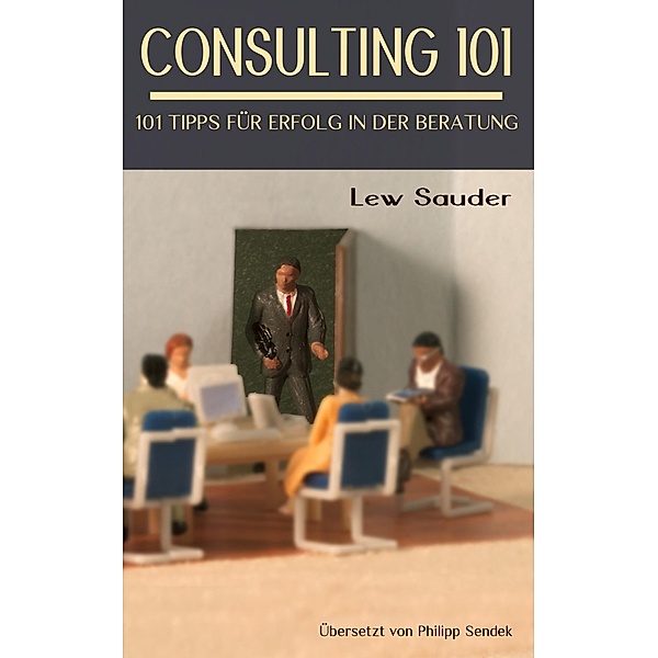 Consulting 101, Lew Sauder, Philipp Sendek