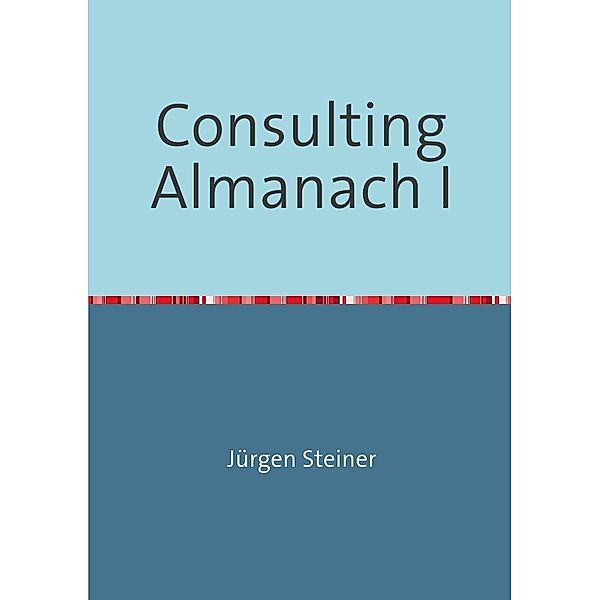 Consulting Almanach I, Jürgen Steiner