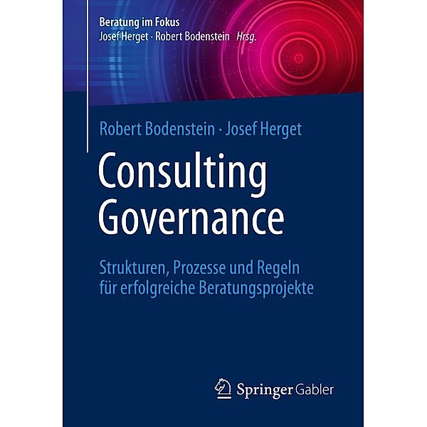 Consulting Governance / Beratung im Fokus, Robert Bodenstein, Josef Herget