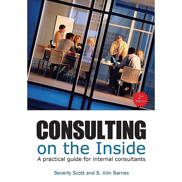 Consulting on the Inside, 2nd ed., Beverly Scott, B. Kim Barnes