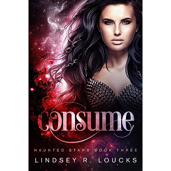 Consume (Haunted Stars, #3) / Haunted Stars, Lindsey R. Loucks