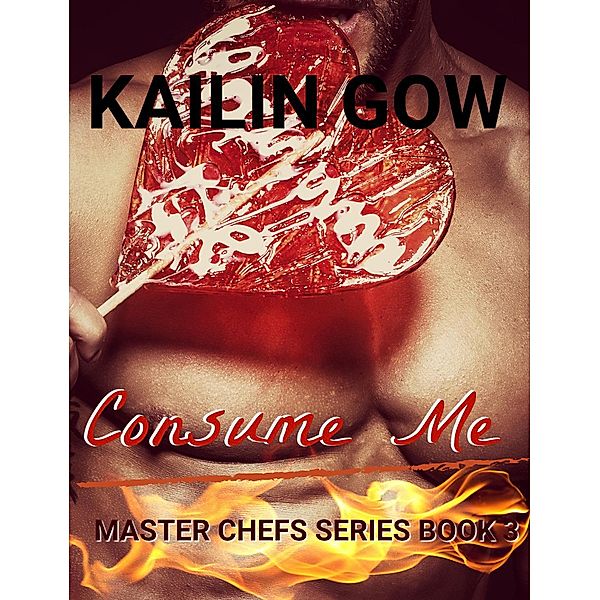 Consume Me (Master Chefs Series, #3) / Master Chefs Series, Kailin Gow
