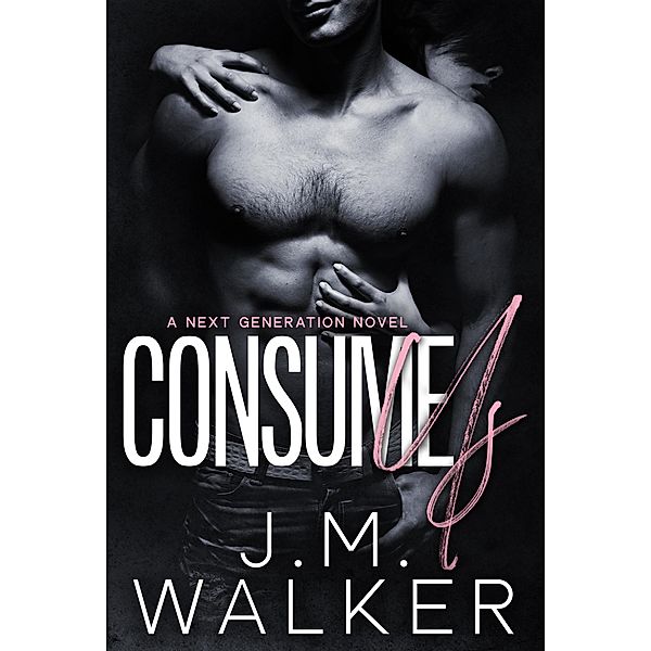 Consume Us (Next Generation, #9) / Next Generation, J. M. Walker