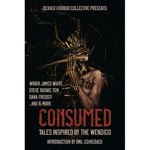 Consumed, Wrath James White, Steve Rasnic Tem, Dana Fredsti