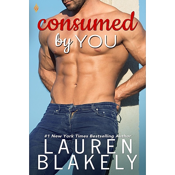 Consumed By You / Fighting Fire Bd.3, Lauren Blakely