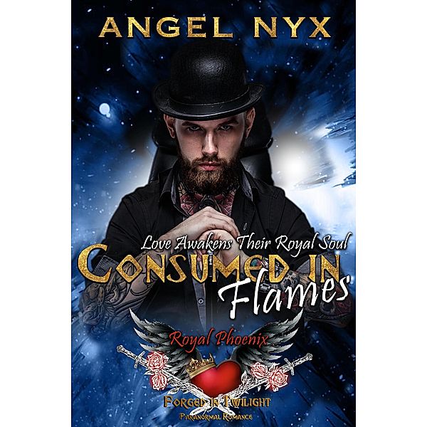 Consumed in Flames: Love Awakens Their Royal Soul: Royal Phoenix #3 (Forged in Twilight Royal Phoenix) / Forged in Twilight Royal Phoenix, Angel Nyx