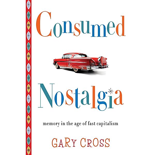 Consumed Nostalgia, Gary Cross