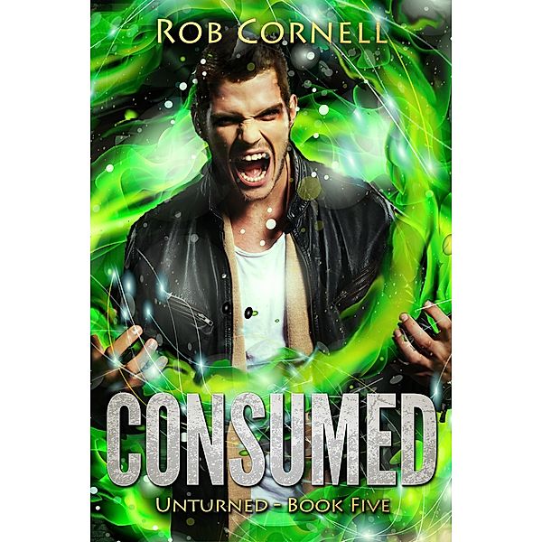 Consumed (Unturned, #5) / Unturned, Rob Cornell