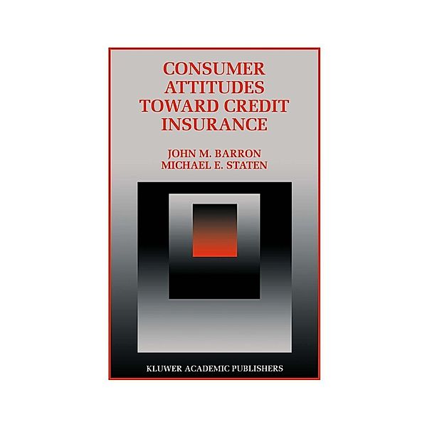 Consumer Attitudes Toward Credit Insurance / Innovations in Financial Markets and Institutions Bd.10, John M. Barron, Michael E. Staten