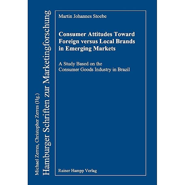 Consumer Attitudes Toward Foreign versus Local Brands in Emerging Markets, Martin Johannes Stoebe