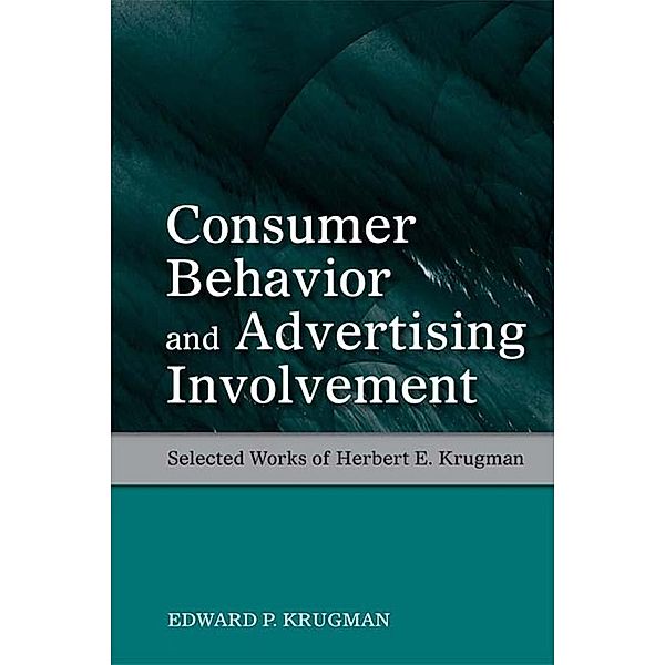 Consumer Behavior and Advertising Involvement, Edward P. Krugman