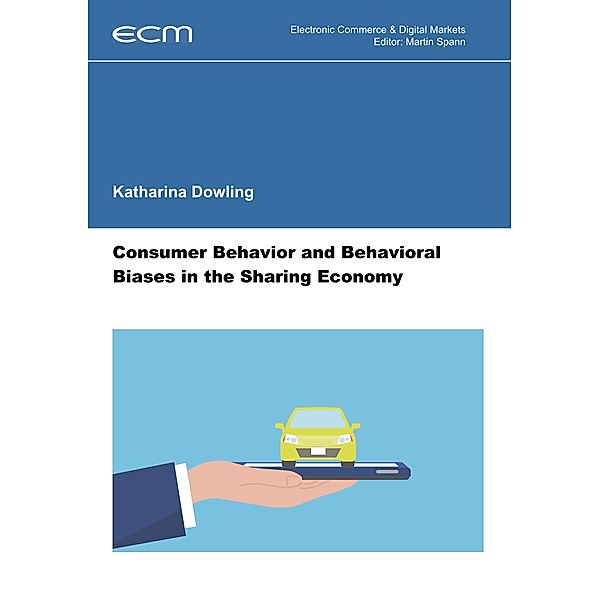 Consumer Behavior and Behavioral Biases in the Sharing Economy, Katharina Dowling