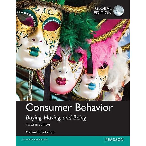 Consumer Behavior: Buying, Having, and Being, Global Edition, Michael R. Solomon