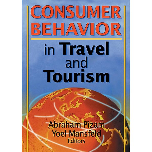 Consumer Behavior in Travel and Tourism, Kaye Sung Chon, Abraham Pizam, Yoel Mansfeld