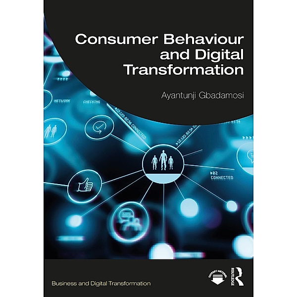 Consumer Behaviour and Digital Transformation, Ayantunji Gbadamosi
