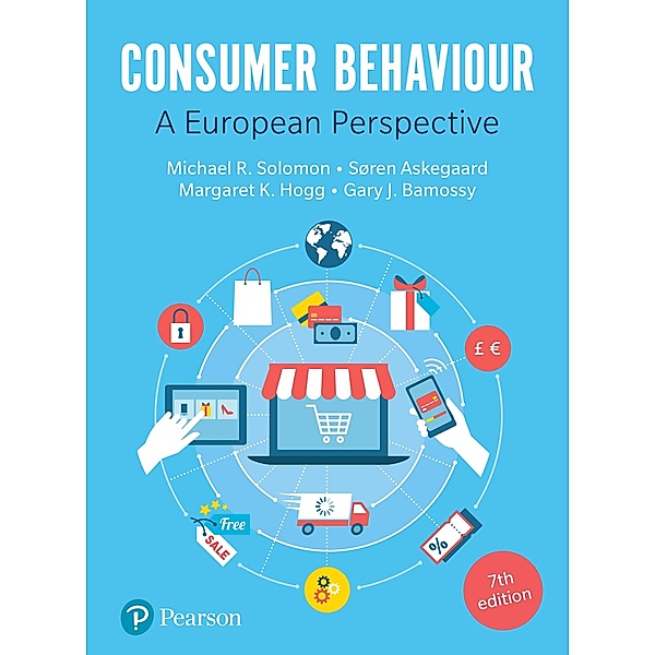 Consumer Behaviour / Pearson Education, Michael R. Solomon, Margaret K. Hogg, Soren Askegaard, Gary Bamossy