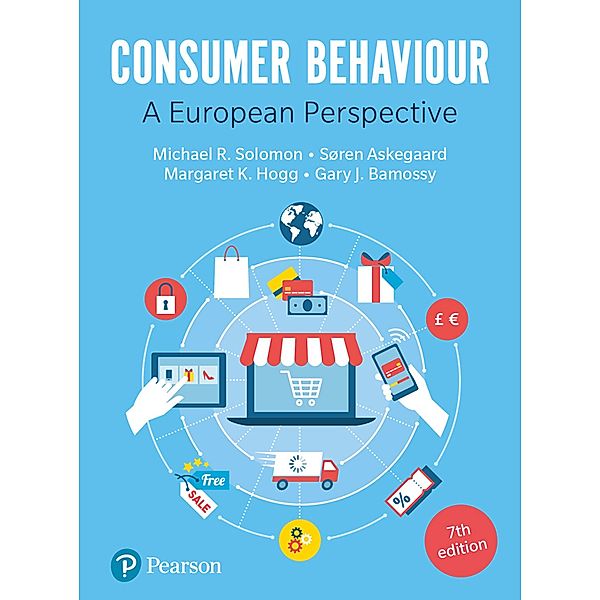 Consumer Behaviour / Pearson Education, Michael R. Solomon, Margaret K. Hogg, Soren Askegaard, Gary Bamossy