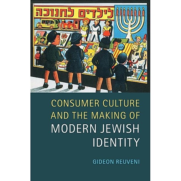 Consumer Culture and the Making of Modern Jewish Identity, Gideon Reuveni