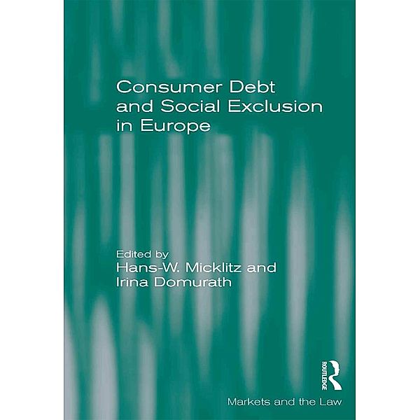 Consumer Debt and Social Exclusion in Europe, Hans-W. Micklitz, Irina Domurath