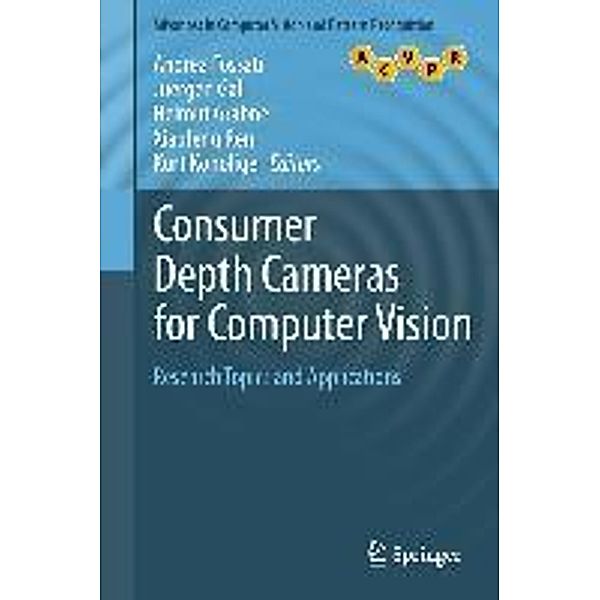 Consumer Depth Cameras for Computer Vision / Advances in Computer Vision and Pattern Recognition, Andrea Fossati, Helmut Grabner, Juergen Gall, Kurt Konolige, Xiaofeng Ren