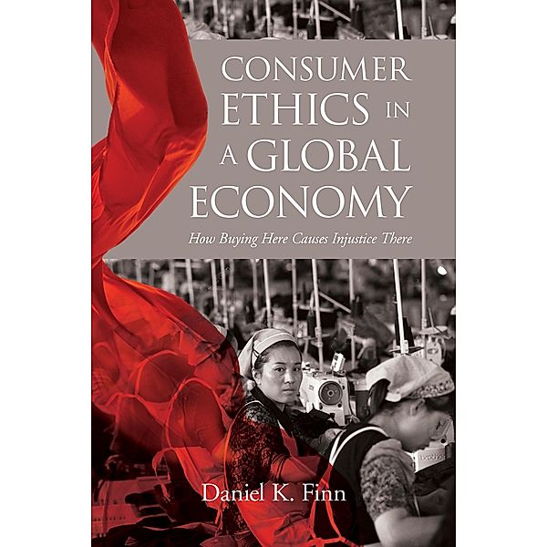 Consumer Ethics in a Global Economy / Moral Traditions series, Daniel K. Finn