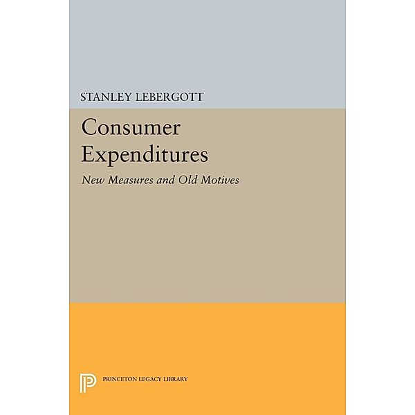 Consumer Expenditures / Princeton Legacy Library Bd.316, Stanley Lebergott