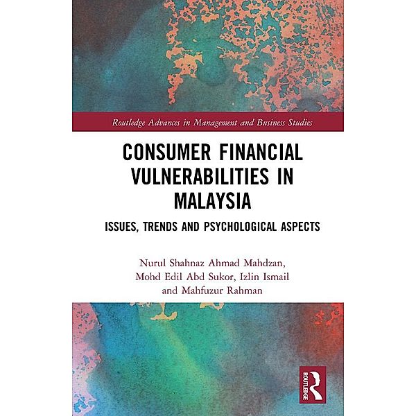 Consumer Financial Vulnerabilities in Malaysia, Nurul Shahnaz Ahmad Mahdzan, Mohd Edil Abd Sukor, Izlin Ismail, Mahfuzur Rahman