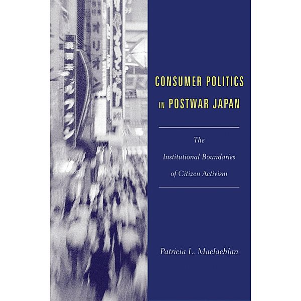 Consumer Politics in Postwar Japan, Patricia Maclachlan