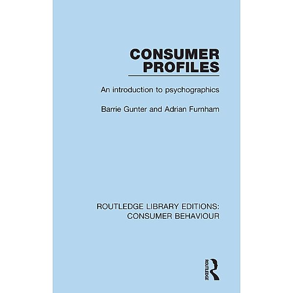 Consumer Profiles (RLE Consumer Behaviour), Barrie Gunter, Adrian Furnham