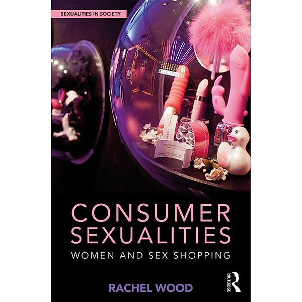 Consumer Sexualities, Rachel Wood