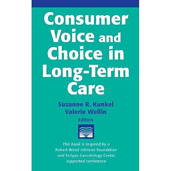 Consumer Voice and Choice in Long-Term Care, Suzanne R. Kunkel