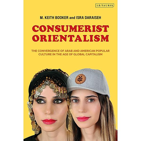 Consumerist Orientalism, M. Keith Booker, Isra Daraiseh