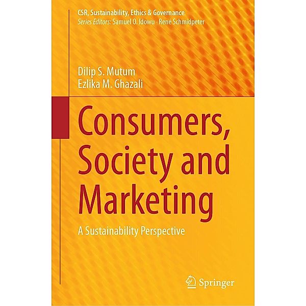 Consumers, Society and Marketing / CSR, Sustainability, Ethics & Governance, Dilip S. Mutum, Ezlika M. Ghazali