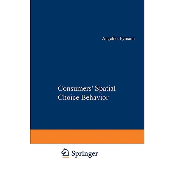 Consumers' Spatial Choice Behavior / International Economics and Institutions, Angelika Eymann