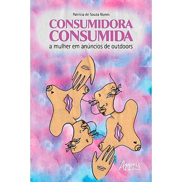 Consumidora Consumida: A Mulher em Anúncios de Outdoors, Patrícia de Souza Nunes