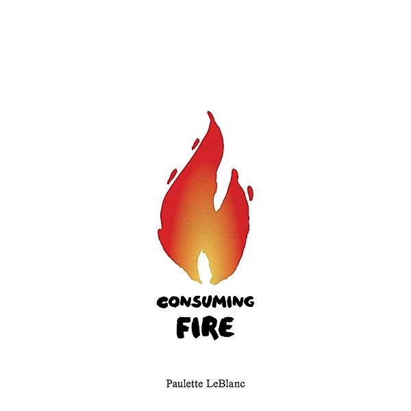 Consuming Fire, Paulette Leblanc