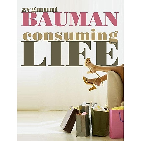 Consuming Life, Zygmunt Bauman