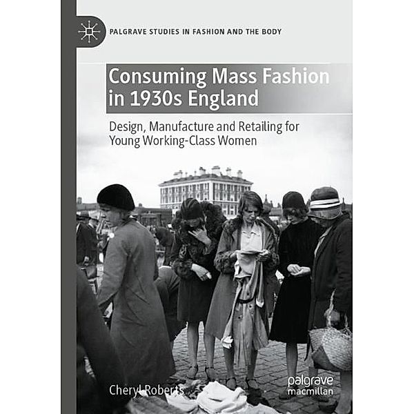 Consuming Mass Fashion in 1930s England, Cheryl Roberts