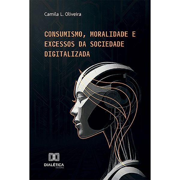 Consumismo, Moralidade e Excessos da Sociedade Digitalizada, Camila Leite Coura Mariano de Oliveira