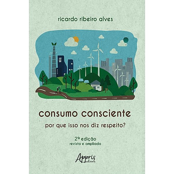 Consumo Consciente: Por Que isso nos Diz Respeito?, Ricardo Ribeiro Alves