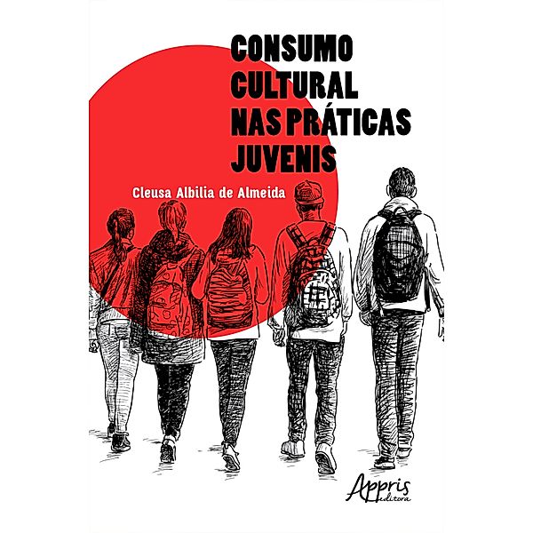 Consumo Cultural nas Práticas Juvenis, Cleusa Albilia de Almeida